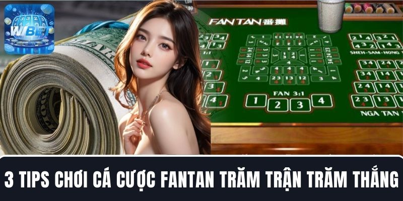 Gợi ý 3 tips chơi cá cược Fantan trăm trận trăm thắng từ cao thủ