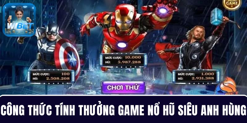 Hội viên cần biết rõ về công thức tính thưởng Nổ Hũ Siêu Anh Hùng